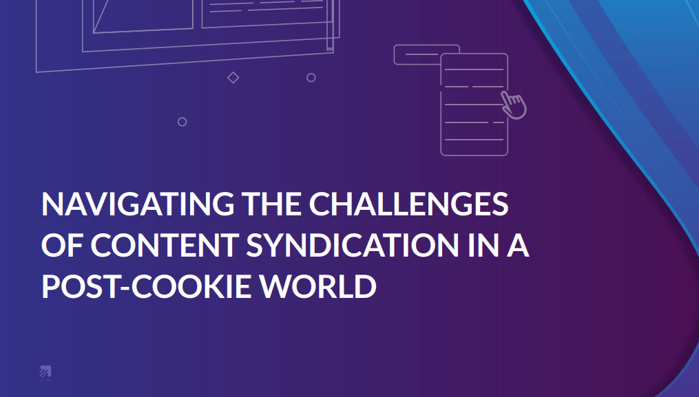 Navigating the Challenges of Content Syndication in a Post-Cookie World